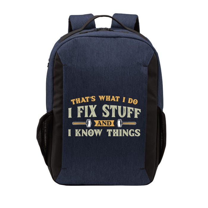 That's What I Do I Fix Stuff And I Know Things Funny Saying Vector Backpack
