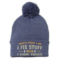 That's What I Do I Fix Stuff And I Know Things Funny Saying Pom Pom 12in Knit Beanie