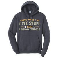 That's What I Do I Fix Stuff And I Know Things Funny Saying Tall Hoodie