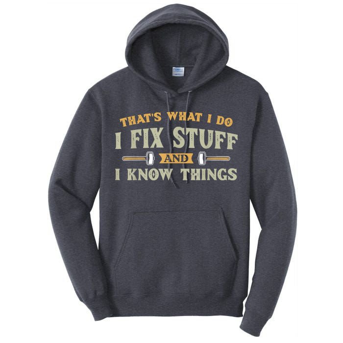 That's What I Do I Fix Stuff And I Know Things Funny Saying Tall Hoodie