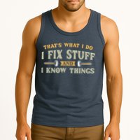 That's What I Do I Fix Stuff And I Know Things Funny Saying Tank Top