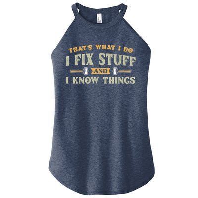 That's What I Do I Fix Stuff And I Know Things Funny Saying Women's Perfect Tri Rocker Tank