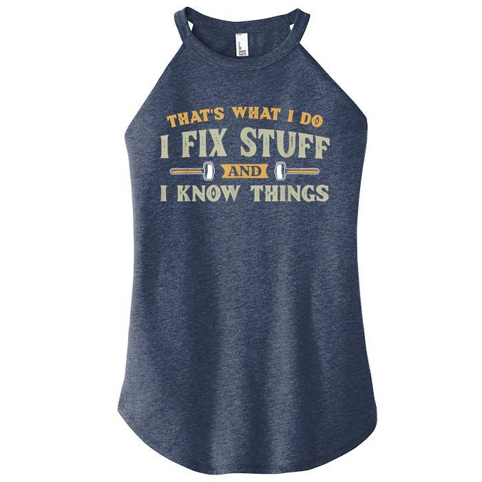 That's What I Do I Fix Stuff And I Know Things Funny Saying Women's Perfect Tri Rocker Tank
