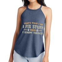 That's What I Do I Fix Stuff And I Know Things Funny Saying Women's Perfect Tri Rocker Tank