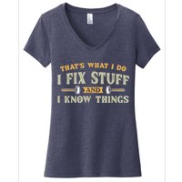 That's What I Do I Fix Stuff And I Know Things Funny Saying Women's V-Neck T-Shirt