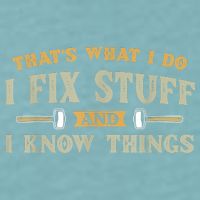 That's What I Do I Fix Stuff And I Know Things Funny Saying Sueded Cloud Jersey T-Shirt