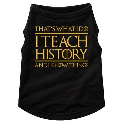 That's What I Do I Teach History And I Know Things Teacher Doggie Tank