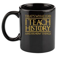That's What I Do I Teach History And I Know Things Teacher 11oz C Handle Ceramic Mug