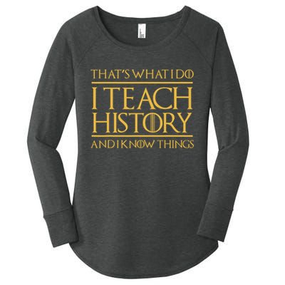 That's What I Do I Teach History And I Know Things Teacher Women's Perfect Tri Tunic Long Sleeve Shirt