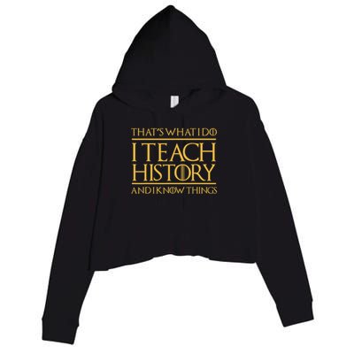 That's What I Do I Teach History And I Know Things Teacher Crop Fleece Hoodie