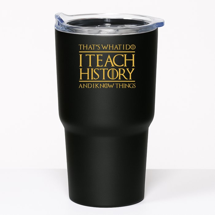 That's What I Do I Teach History And I Know Things Teacher Tumbler