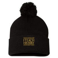That's What I Do I Teach History And I Know Things Teacher Pom Pom 12in Knit Beanie