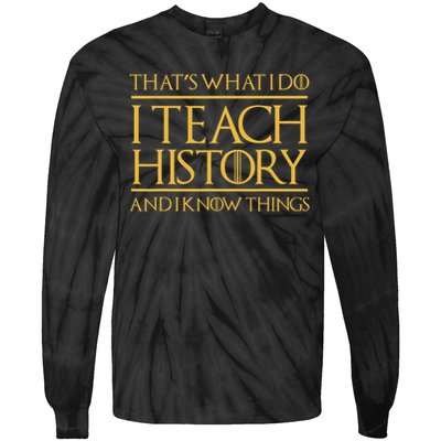 That's What I Do I Teach History And I Know Things Teacher Tie-Dye Long Sleeve Shirt