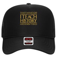That's What I Do I Teach History And I Know Things Teacher Hat
