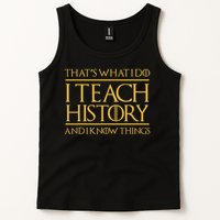 That's What I Do I Teach History And I Know Things Teacher Tank Top