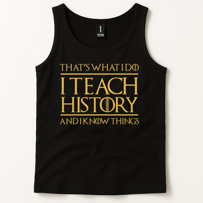 That's What I Do I Teach History And I Know Things Teacher Tank Top