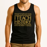 That's What I Do I Teach History And I Know Things Teacher Tank Top