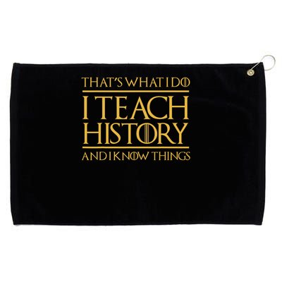 That's What I Do I Teach History And I Know Things Teacher Grommeted Golf Towel