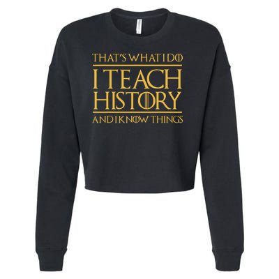 That's What I Do I Teach History And I Know Things Teacher Cropped Pullover Crew
