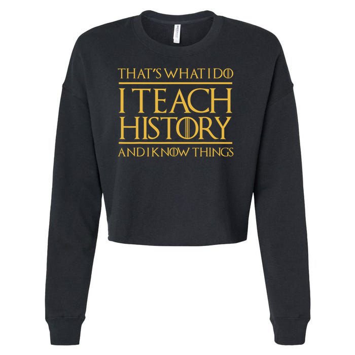 That's What I Do I Teach History And I Know Things Teacher Cropped Pullover Crew