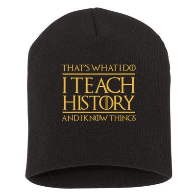 That's What I Do I Teach History And I Know Things Teacher Short Acrylic Beanie
