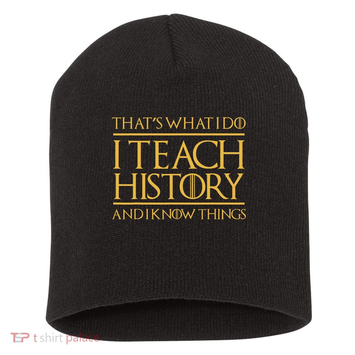 That's What I Do I Teach History And I Know Things Teacher Short Acrylic Beanie