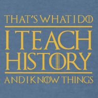 That's What I Do I Teach History And I Know Things Teacher Garment-Dyed Sweatshirt