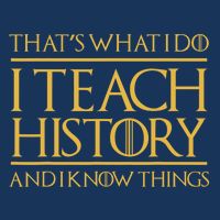 That's What I Do I Teach History And I Know Things Teacher Infant Baby Jersey Bodysuit