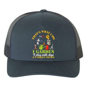 Thats What I Do I Garden Play with Dogs and Forget Things Yupoong Adult 5-Panel Trucker Hat