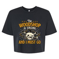 The Woodshop Is Calling And I Must Go Woodworker Carpenter Bella+Canvas Jersey Crop Tee