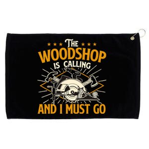 The Woodshop Is Calling And I Must Go Woodworker Carpenter Grommeted Golf Towel