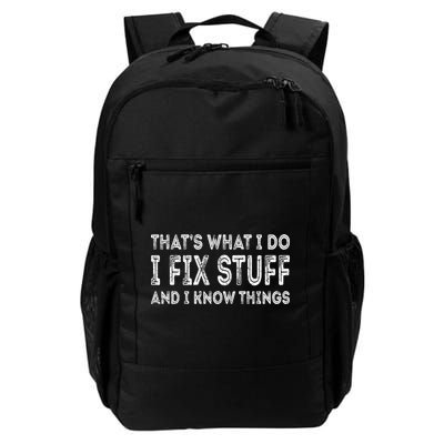 That's What I Do I Fix Stuff And I Know Things Great Gift Daily Commute Backpack