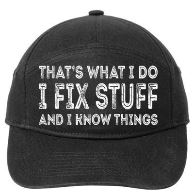 That's What I Do I Fix Stuff And I Know Things Great Gift 7-Panel Snapback Hat