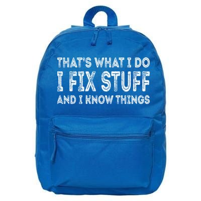 That's What I Do I Fix Stuff And I Know Things Great Gift 16 in Basic Backpack