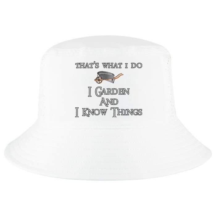 That's What I Do I Garden And I Know Things Cool Comfort Performance Bucket Hat