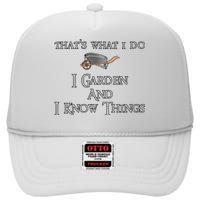 That's What I Do I Garden And I Know Things High Crown Mesh Back Trucker Hat