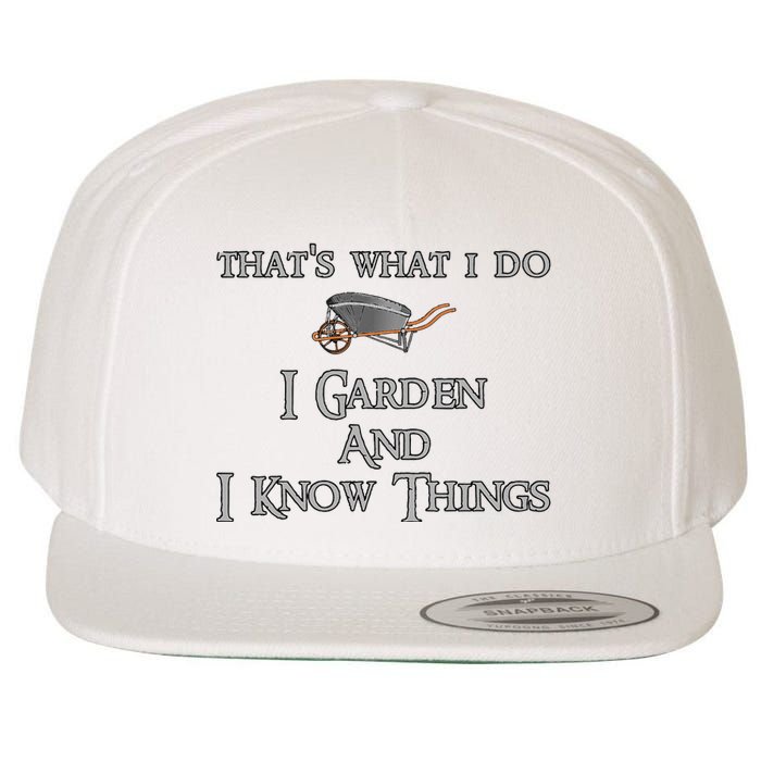 That's What I Do I Garden And I Know Things Wool Snapback Cap