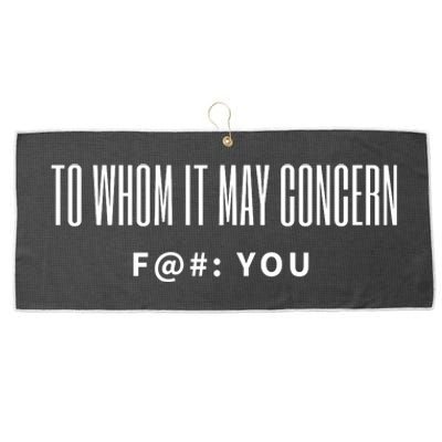 To Whom It May Concern Fuck Large Microfiber Waffle Golf Towel