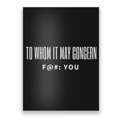 To Whom It May Concern Fuck Poster