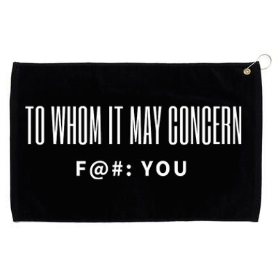 To Whom It May Concern Fuck Grommeted Golf Towel