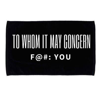 To Whom It May Concern Fuck Microfiber Hand Towel