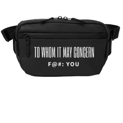 To Whom It May Concern Fuck Crossbody Pack