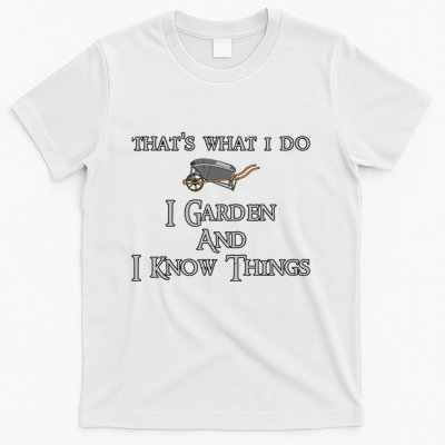 Thats What I Do I Garden And I Know Things T-Shirt