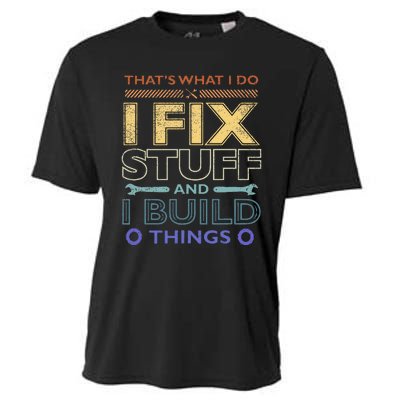 ThatS What I Do I Fix Stuff And I Build Things Weathered Cooling Performance Crew T-Shirt