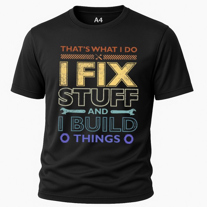 ThatS What I Do I Fix Stuff And I Build Things Weathered Cooling Performance Crew T-Shirt