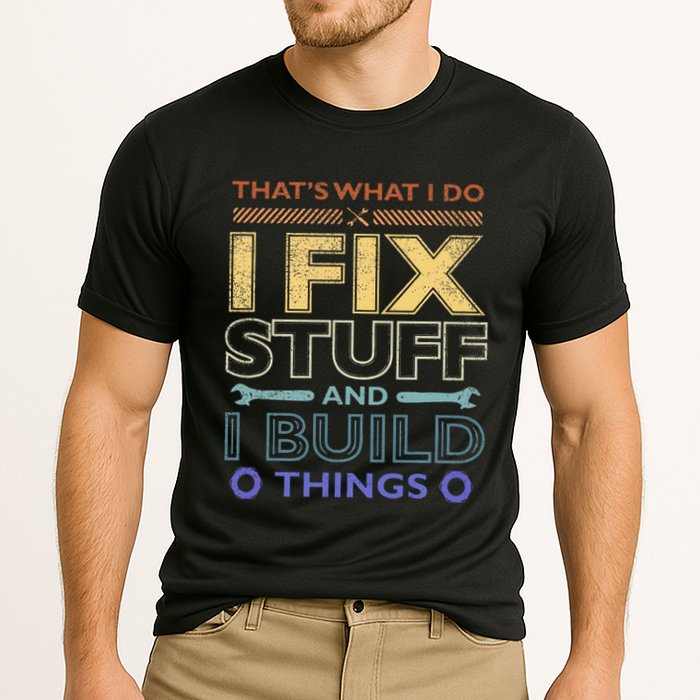 ThatS What I Do I Fix Stuff And I Build Things Weathered Cooling Performance Crew T-Shirt
