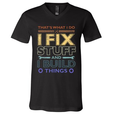 ThatS What I Do I Fix Stuff And I Build Things Weathered V-Neck T-Shirt