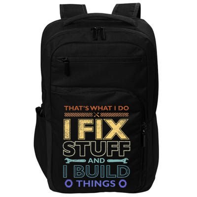 ThatS What I Do I Fix Stuff And I Build Things Weathered Impact Tech Backpack