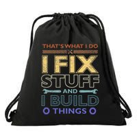 ThatS What I Do I Fix Stuff And I Build Things Weathered Drawstring Bag