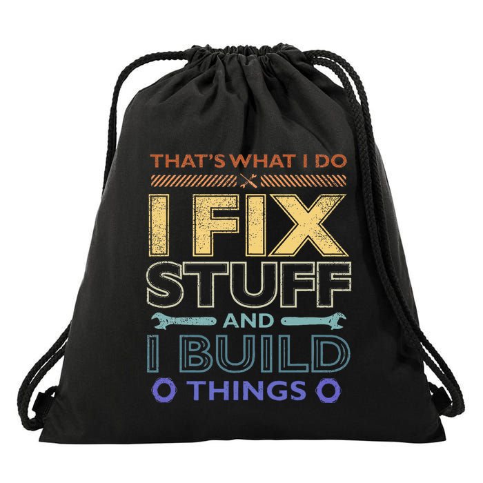 ThatS What I Do I Fix Stuff And I Build Things Weathered Drawstring Bag